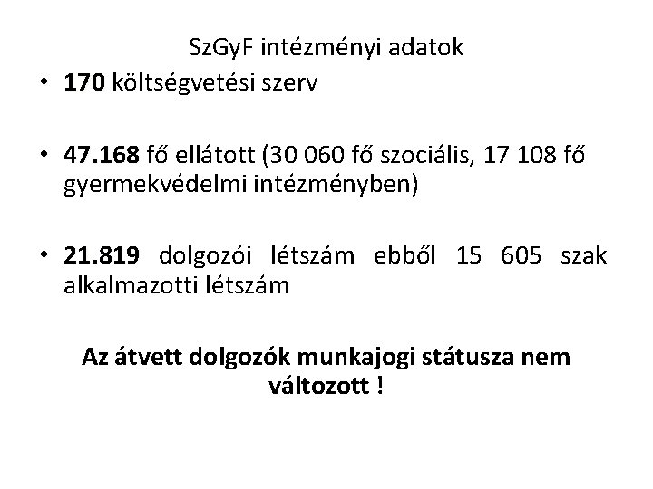 Sz. Gy. F intézményi adatok • 170 költségvetési szerv 170 • 47. 168 fő