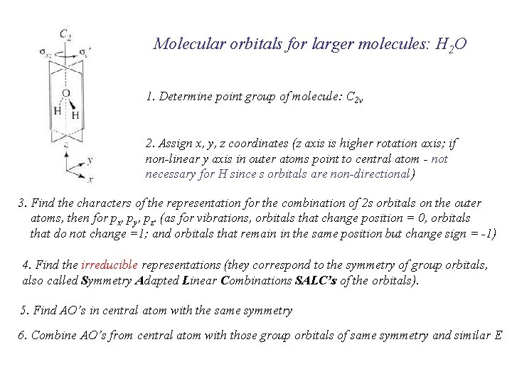 Molecular orbitals for larger molecules: H 2 O 1. Determine point group of molecule: