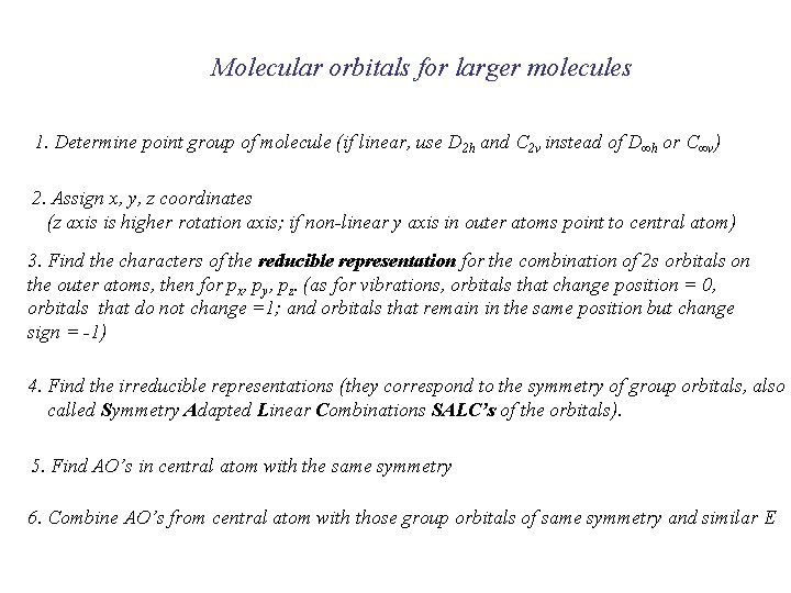 Molecular orbitals for larger molecules 1. Determine point group of molecule (if linear, use