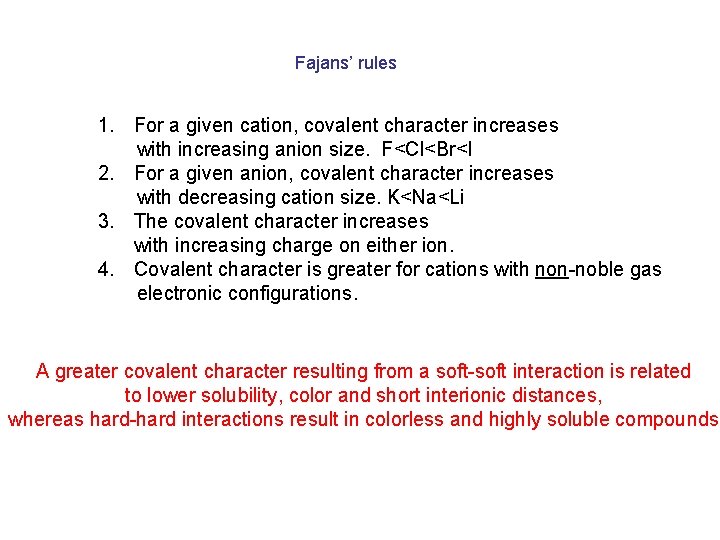 Fajans’ rules 1. For a given cation, covalent character increases with increasing anion size.