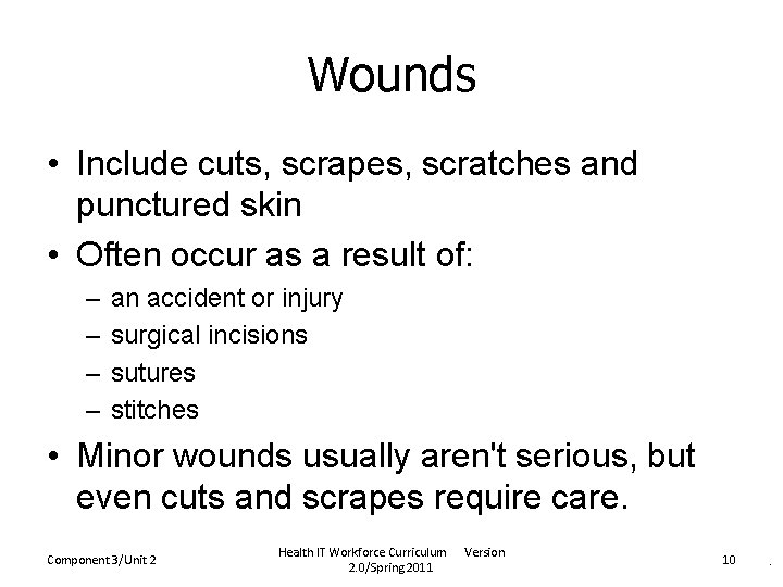 Wounds • Include cuts, scrapes, scratches and punctured skin • Often occur as a