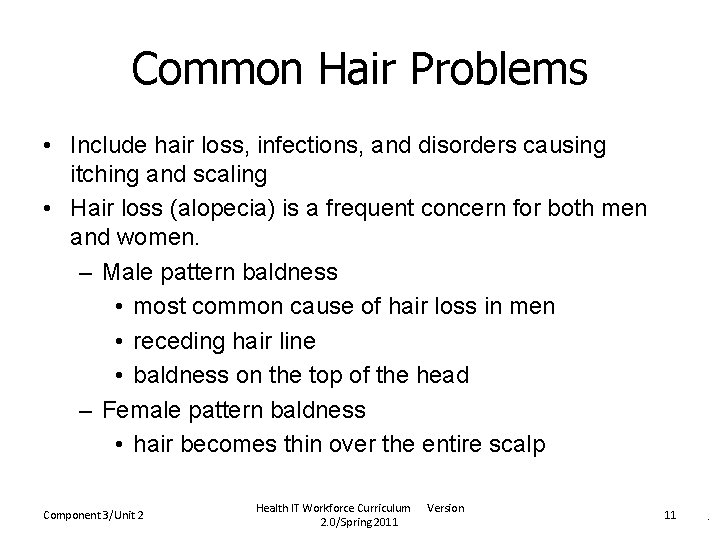 Common Hair Problems • Include hair loss, infections, and disorders causing itching and scaling