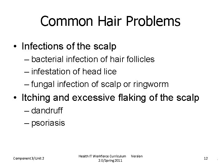 Common Hair Problems • Infections of the scalp – bacterial infection of hair follicles