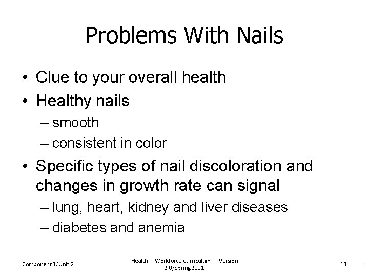 Problems With Nails • Clue to your overall health • Healthy nails – smooth