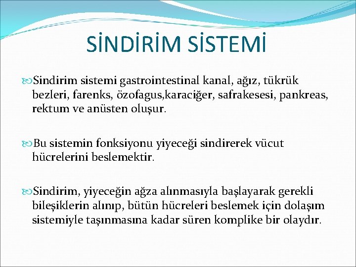 SİNDİRİM SİSTEMİ Sindirim sistemi gastrointestinal kanal, ağız, tükrük bezleri, farenks, özofagus, karaciğer, safrakesesi, pankreas,