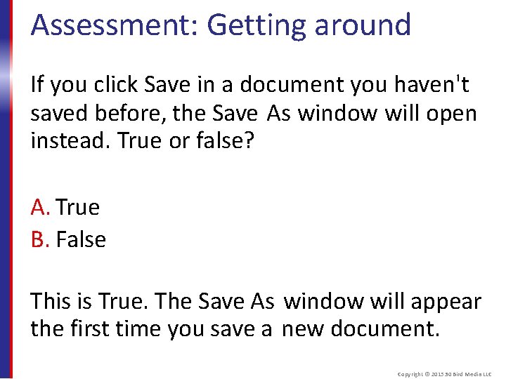 Assessment: Getting around If you click Save in a document you haven't saved before,