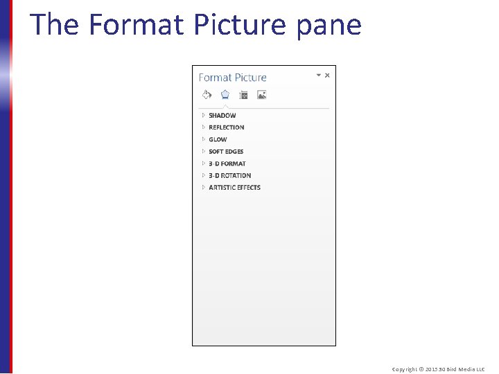 The Format Picture pane Copyright © 2015 30 Bird Media LLC 