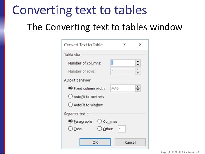 Converting text to tables The Converting text to tables window Copyright © 2015 30