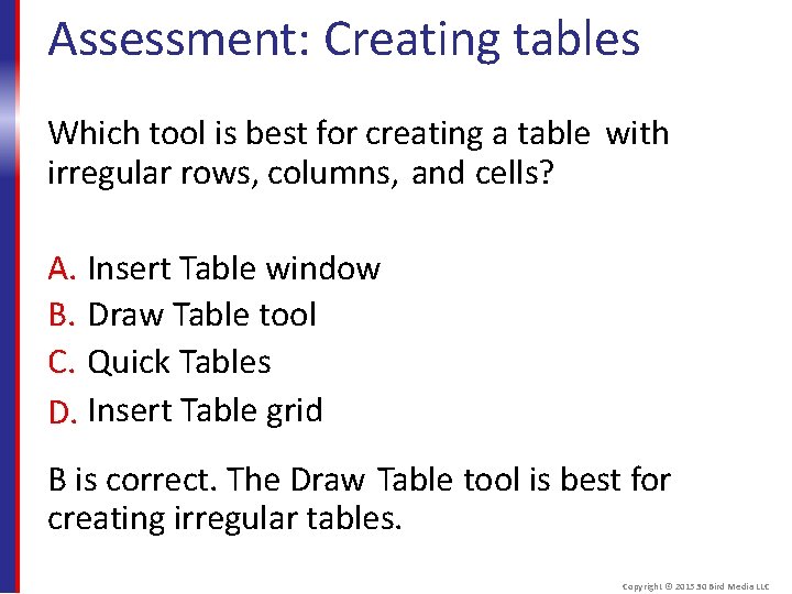 Assessment: Creating tables Which tool is best for creating a table with irregular rows,