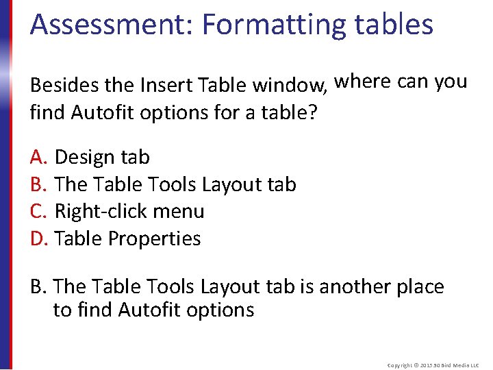 Assessment: Formatting tables Besides the Insert Table window, where can you find Autofit options