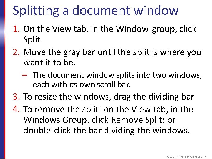 Splitting a document window 1. On the View tab, in the Window group, click