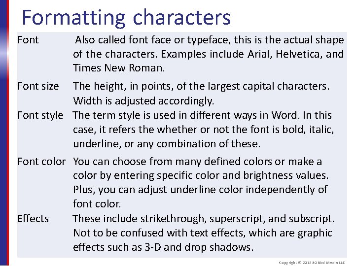 Formatting characters Font Also called font face or typeface, this is the actual shape