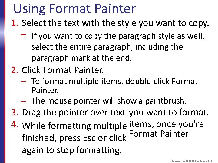 Using Format Painter 1. Select the text with the style you want to copy.