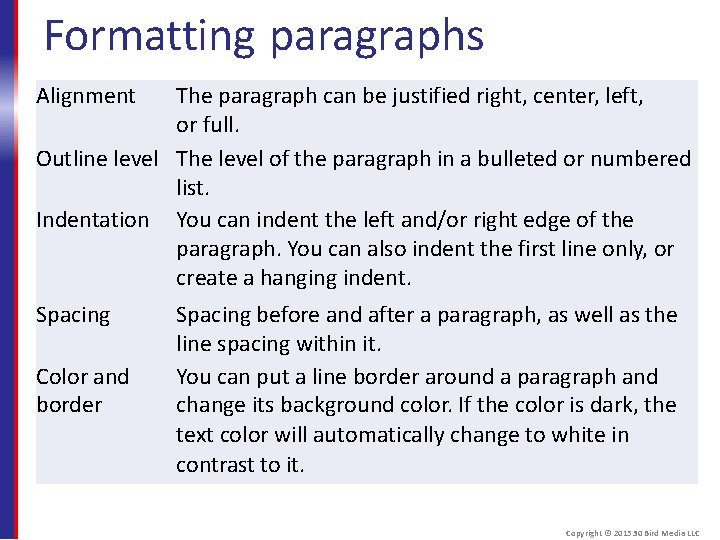 Formatting paragraphs Alignment The paragraph can be justified right, center, left, or full. Outline
