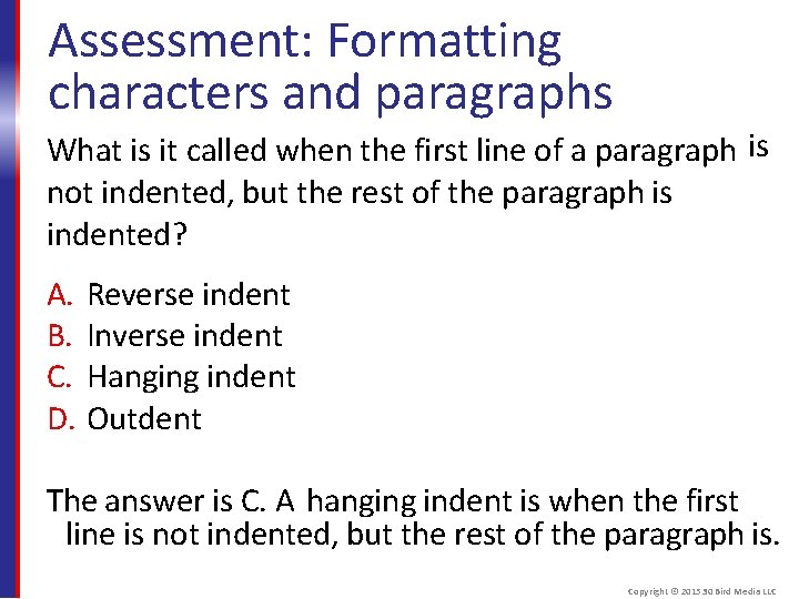 Assessment: Formatting characters and paragraphs What is it called when the first line of