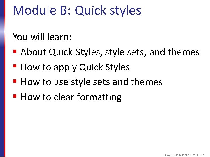 Module B: Quick styles You will learn: About Quick Styles, style sets, and themes