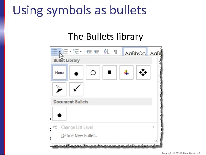 Using symbols as bullets The Bullets library Copyright © 2015 30 Bird Media LLC