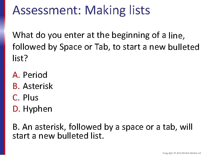 Assessment: Making lists What do you enter at the beginning of a line, followed