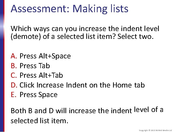 Assessment: Making lists Which ways can you increase the indent level (demote) of a