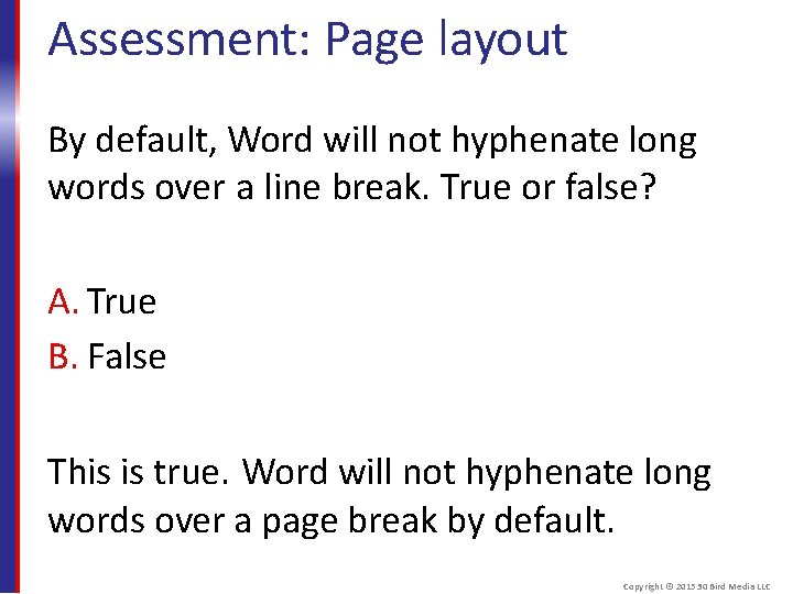 Assessment: Page layout By default, Word will not hyphenate long words over a line