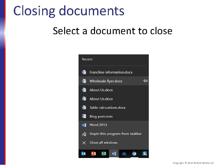 Closing documents Select a document to close Copyright © 2015 30 Bird Media LLC