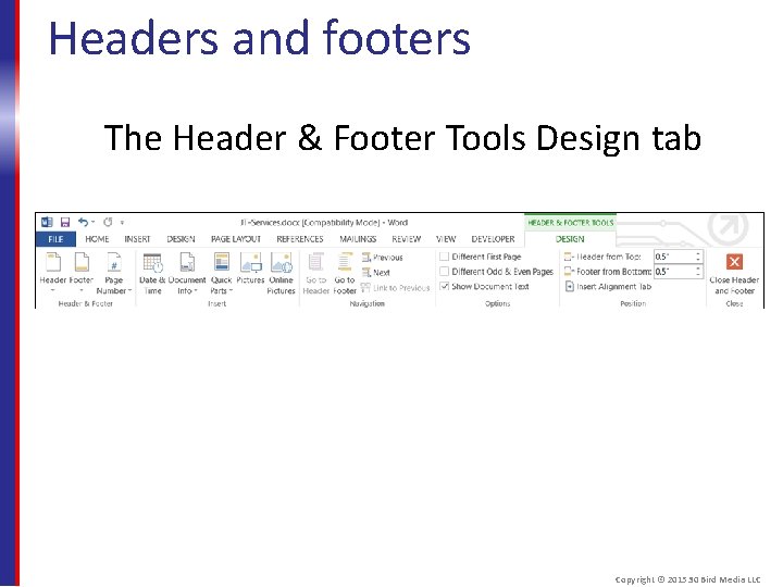 Headers and footers The Header & Footer Tools Design tab Copyright © 2015 30