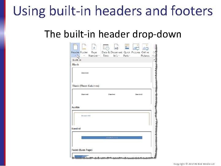 Using built-in headers and footers The built-in header drop-down Copyright © 2015 30 Bird