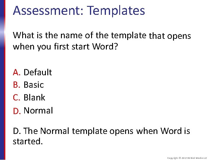 Assessment: Templates What is the name of the template that opens when you first