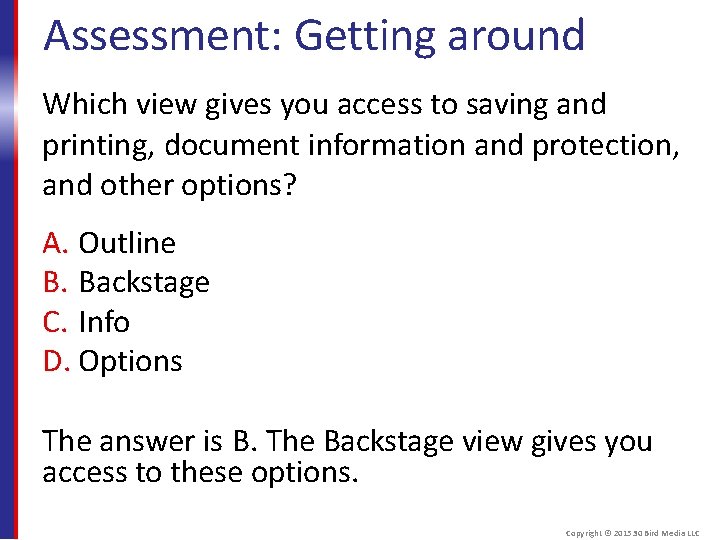 Assessment: Getting around Which view gives you access to saving and printing, document information