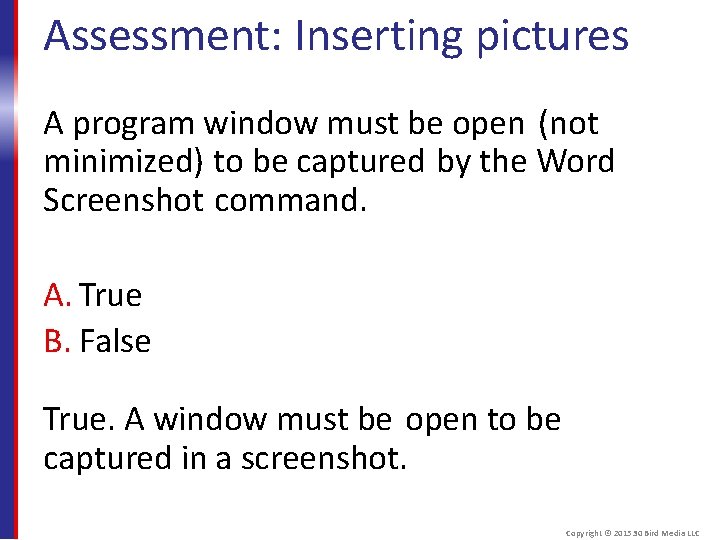 Assessment: Inserting pictures A program window must be open (not minimized) to be captured