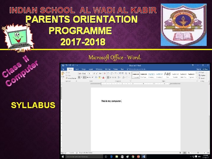 INDIAN SCHOOL AL WADI AL KABIR PARENTS ORIENTATION PROGRAMME 2017 -2018 Microsoft Office -