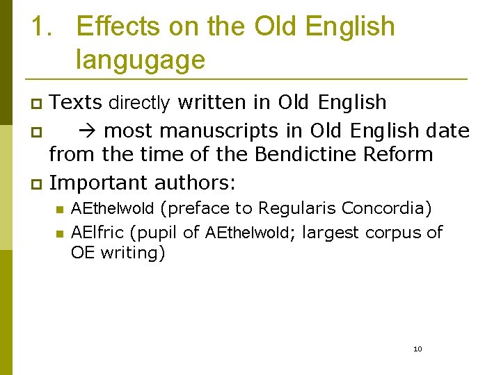 1. Effects on the Old English langugage Texts directly written in Old English p