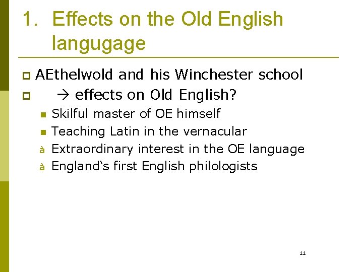1. Effects on the Old English langugage AEthelwold and his Winchester school p effects