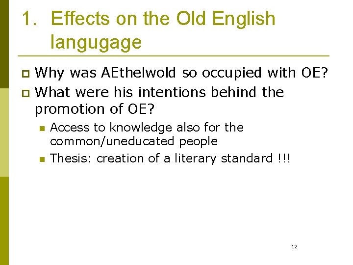 1. Effects on the Old English langugage Why was AEthelwold so occupied with OE?
