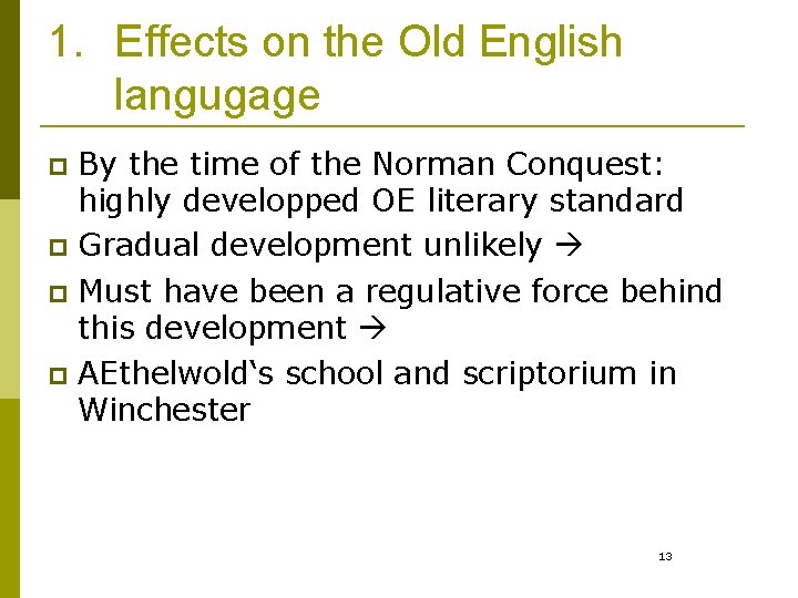 1. Effects on the Old English langugage By the time of the Norman Conquest: