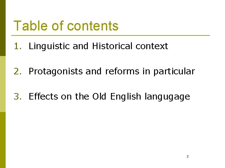 Table of contents 1. Linguistic and Historical context 2. Protagonists and reforms in particular