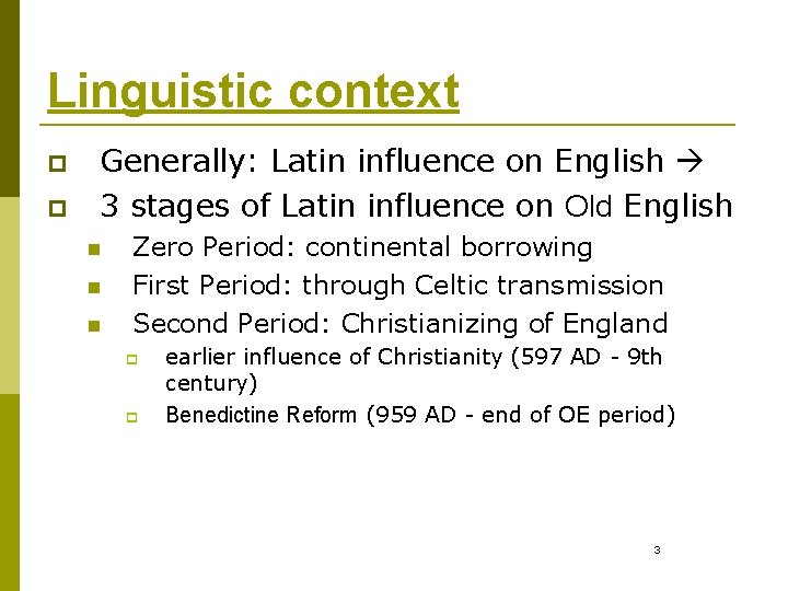 Linguistic context p p Generally: Latin influence on English 3 stages of Latin influence