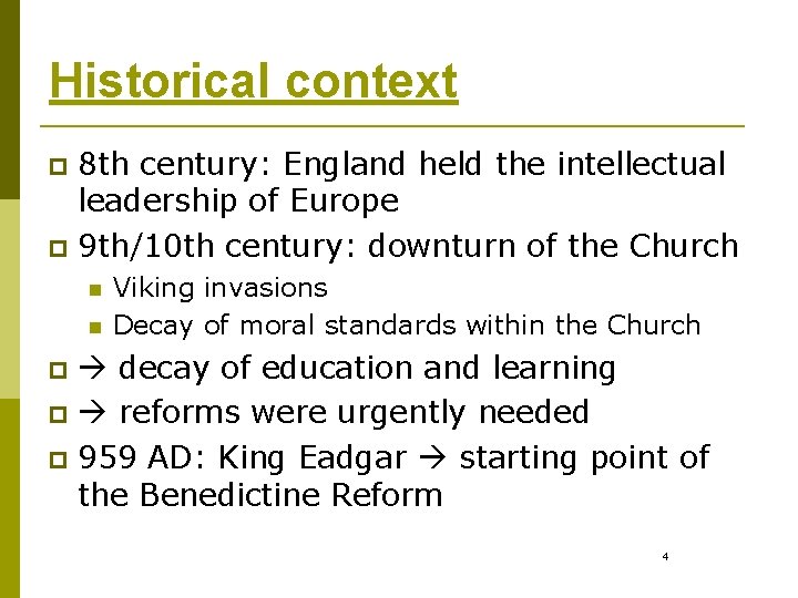 Historical context 8 th century: England held the intellectual leadership of Europe p 9