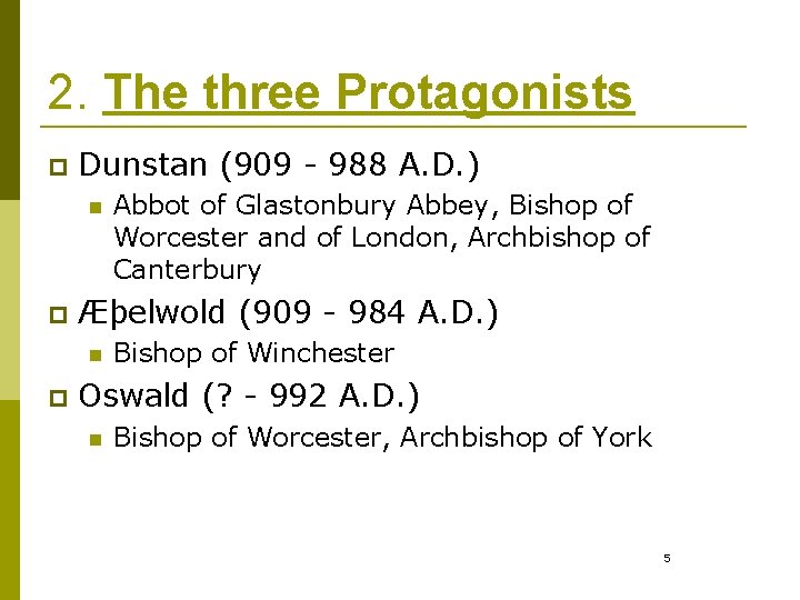 2. The three Protagonists p Dunstan (909 - 988 A. D. ) n p