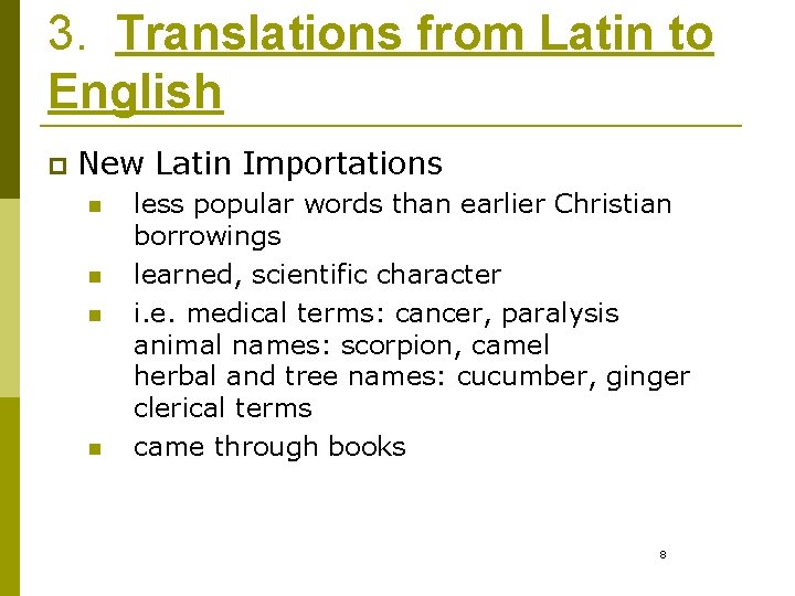 3. Translations from Latin to English p New Latin Importations n n less popular