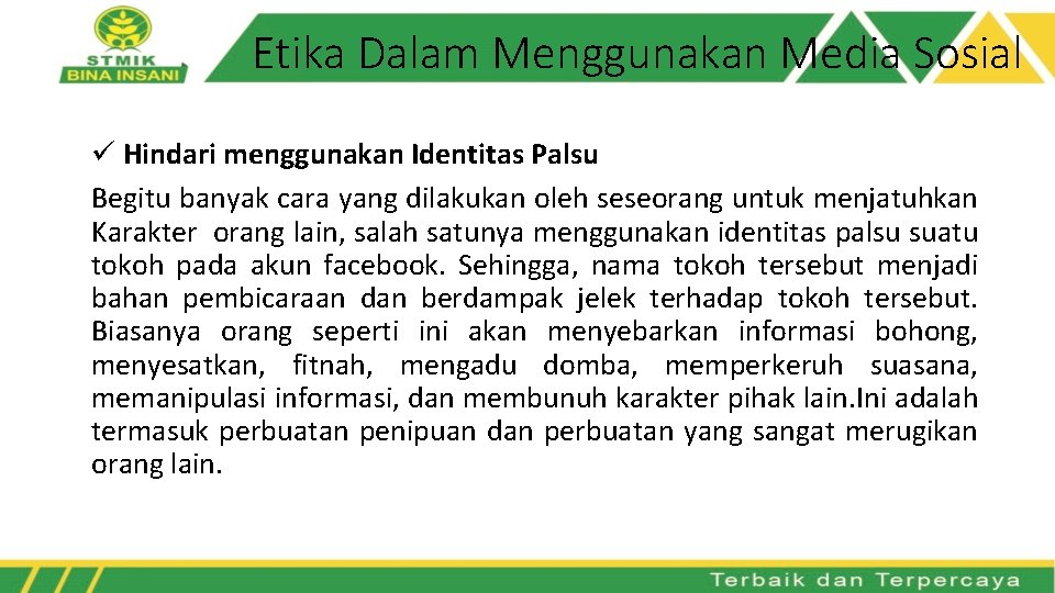 Etika Dalam Menggunakan Media Sosial ü Hindari menggunakan Identitas Palsu Begitu banyak cara yang