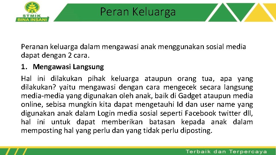 Peran Keluarga Peranan keluarga dalam mengawasi anak menggunakan sosial media dapat dengan 2 cara.