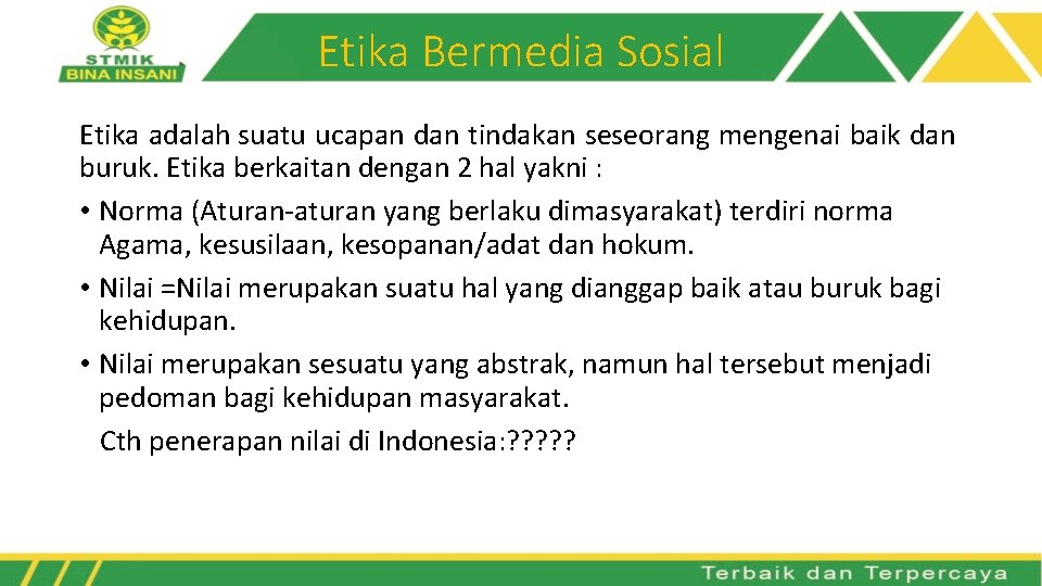 Etika Bermedia Sosial Etika adalah suatu ucapan dan tindakan seseorang mengenai baik dan buruk.