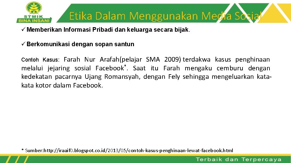 Etika Dalam Menggunakan Media Sosial ü Memberikan Informasi Pribadi dan keluarga secara bijak. ü