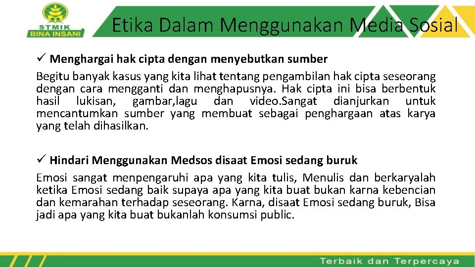 Etika Dalam Menggunakan Media Sosial ü Menghargai hak cipta dengan menyebutkan sumber Begitu banyak