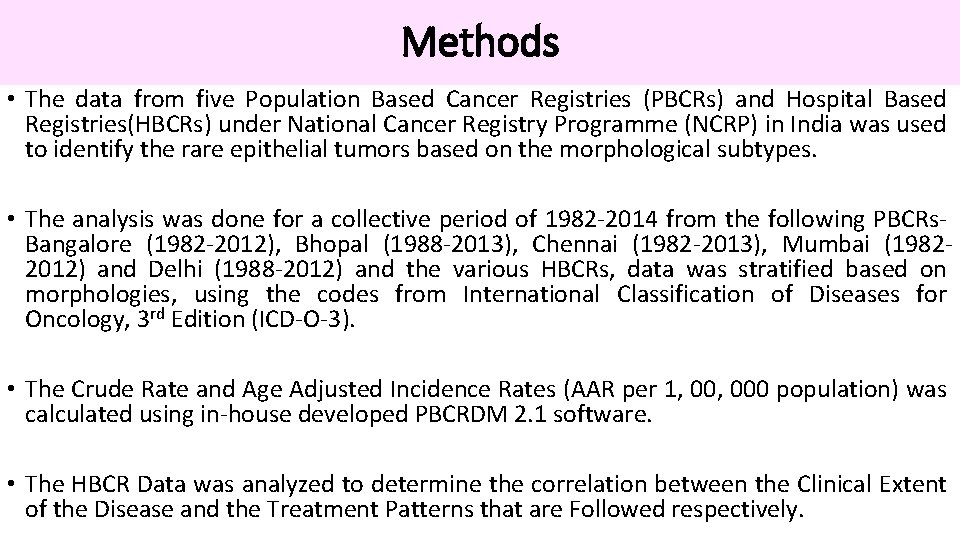 Methods • The data from five Population Based Cancer Registries (PBCRs) and Hospital Based