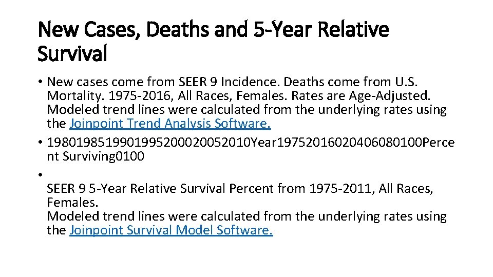 New Cases, Deaths and 5 -Year Relative Survival • New cases come from SEER