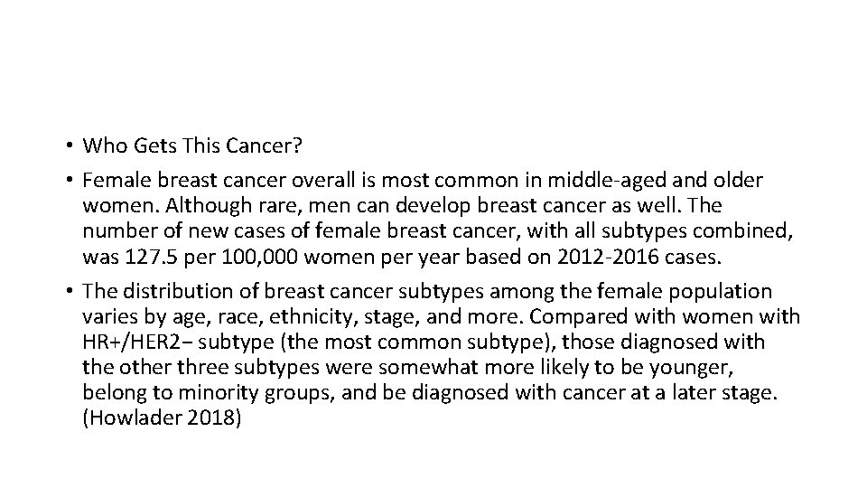  • Who Gets This Cancer? • Female breast cancer overall is most common