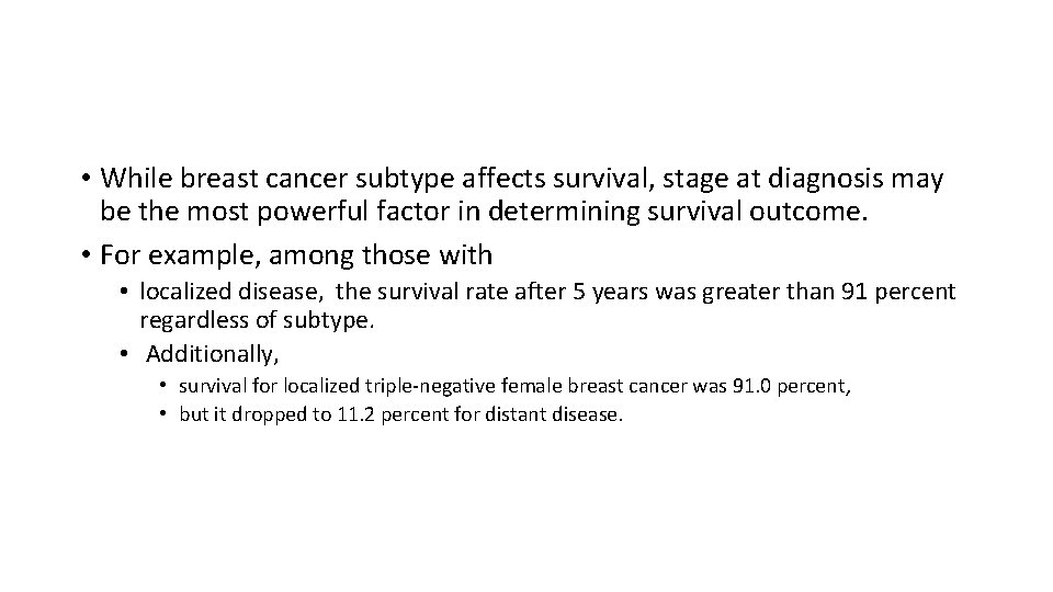  • While breast cancer subtype affects survival, stage at diagnosis may be the