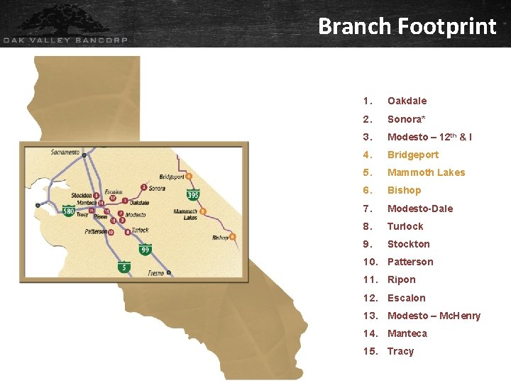 Branch Footprint 1. Oakdale 2. Sonora* 3. Modesto – 12 th & I 4.